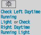 The left or right-hand daytime running lamp is defective.